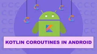 Kotlin Coroutines in Android Course