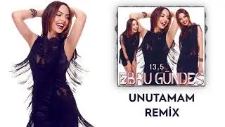 11 - Ebru Gündeş - Unutamam (Remix)
