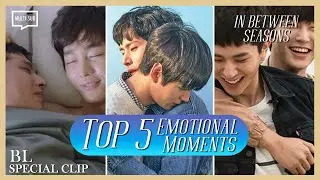 ENG SUB MULTI [Compilation] Top 5 Emotional Moments | In Between Seasons