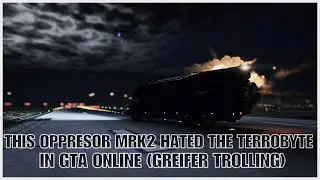 THIS OPPRESOR MRK2 HATED THE TERROBYTE IN GTA ONLINE (GREIFER TROLLING)