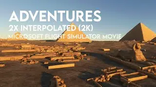 Adventures - Flight Sim Cinematic | Interpolated Video (Double FPS, Experimental)