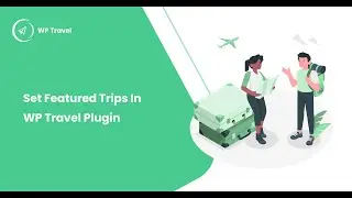 How to set featured trips in WP Travel plugin? WP Travel Tutorial [New]