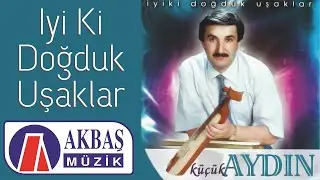Küçük Aydın | İyi Ki Doğduk Uşaklar