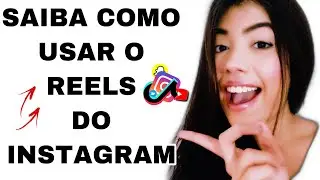 Como usar o REELS ?