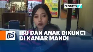 Ibu Dan Anak Dikunci Di Kamar Mandi | POJOK PITU JTV