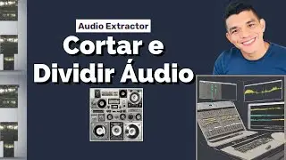 Como Cortar e Dividir Áudio com Áudio Extrator Ep. 03 [2024] AULA COMPLETA [Tutorial passo a passo]