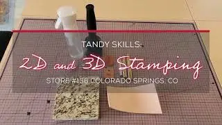 Tandy Skills: 2D & 3D Stamping