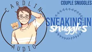 ASMR Voice: Sneaking In Snuggles [M4F] [Couple Cuddling] [I've missed you]