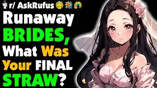 Runaway Brides, What Was The FINAL STRAW That Made You LEAVE On The Last Second?