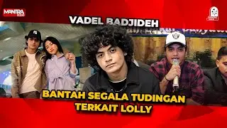 VADEL BADJIDEH BUKA SUARA BANTAH HAMILI LOLLY DAN INGIN TEMPUH JALUR HUKUM