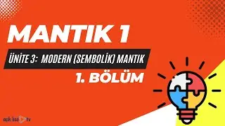 Seçmeli Mantık 1 - Ünite 3 -  Modern (Sembolik) Mantık 1. Bölüm