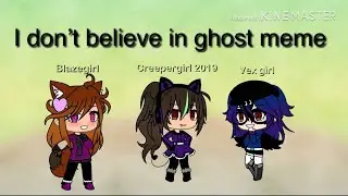 I don’t believe in ghosts meme