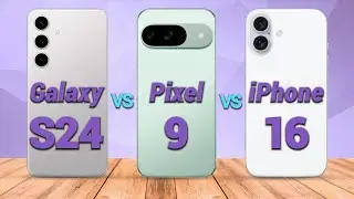 Samsung Galaxy S24 vs Google Pixel 9 vs Apple iPhone 16