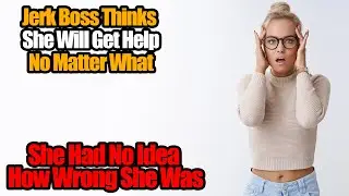 Bad Boss Thinks She Can Be A Jerk And People Still Help Her. How Wrong She Was!