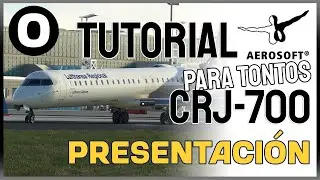 🤓 MSFS 2020 | CRJ 700 Aerosoft | TUTORIAL PARA TONTOS | Presentación (0)