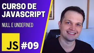 Curso JavaScript #09 - null e undefined