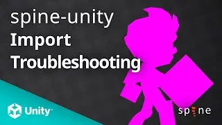[spine-unity] Import Troubleshooting
