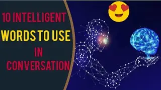 10 INTELLIGENT WORDS FOR USUAL DAILY CONVERSATION. IMPROVE YOUR VOCABULARY