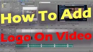 Quick Way How to Add Logo On Video in Sony Vegas Pro 2018