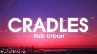 Sub Urban - Cradles (Lyrics)