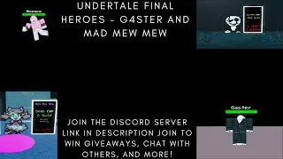 Undertale FInal Heroes - Gaster and Mad Mew Mew