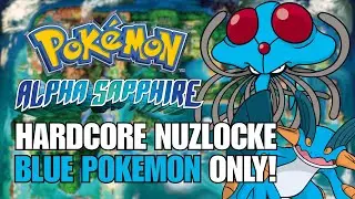 Blue Pokémon ONLY! | Hardcore Nuzlocke: Pokémon Alpha Sapphire