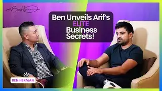 Ben Unveils Arif’s ELITE Business Secrets!
