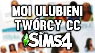 MOI ULUBIENI TWÓRCY CC DO THE SIMS 4 💗