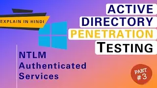 Active Directory Penetration Testing | Part 3 | NTLM Authenticated Services | AD Pentesting