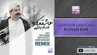 Behnam Bani - Ashegham Karde I Remix ( بهنام بانی - عاشقم کرده )