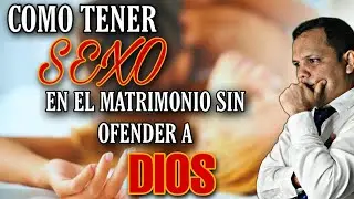 Cómo tener sexo en el matrimonio sin ofender a Dios