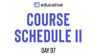 Course Schedule II | LeetCode Medium | Educative.io Day 97 | Topological Sort