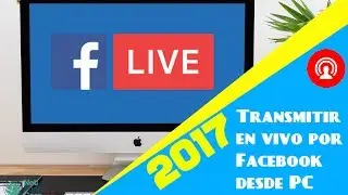 Cómo transmitir en vivo por Facebook desde PC