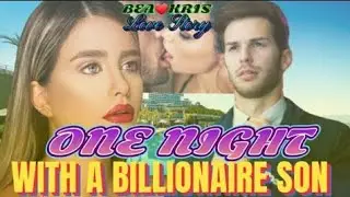 PART27:ONE NIGHT WITH A BILLIONAIRE SON|NAPATAY NI BEA ANG SARILING INA|KRIS❤BEA LOVE STORY
