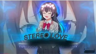 YUKI SUOU - STEREO LOVE 🎶 💞 [EDIT/AMV] 4K