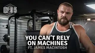 Ep 95 - Bodybuilders still need barbells, ft. James Mac
