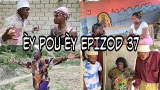ÈY POU ÈY EPIZOD 37