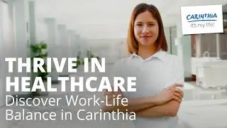 Thrive in Healthcare: Discover Work-Life Balance in Carinthia, Austria | Join Our Community