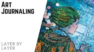 Art Journaling: Layer by layer