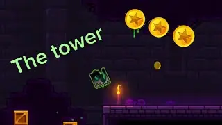 Geometry dash(the tower) 100% 3 coins