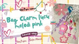 BAG CHARM LUCU MELODI #selvimanik #bagcha