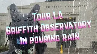 NewVillain visits Griffith Observatory In pouring rain.