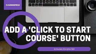 Add A 'Click To Start Course' Button in Storyline 360