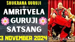 GURUJI AMRITVELA || 3 NOVEMBER 2024 || SUNDAY🙏JAI GURU JI🙏SHUKRANA GURUJI |GURUJI PARIVAAR LOVERS