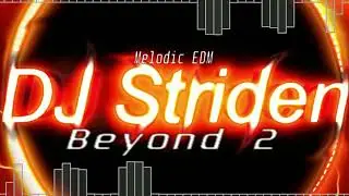 DJ Striden - Beyond 2 [Melodic EDM]