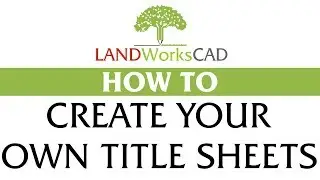 How to work with Title Sheets in LANDWorksCAD-v7
