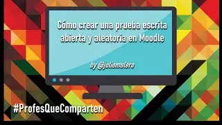 Cómo crear pruebas escritas abiertas y aleatorias en Moodle