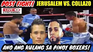 JERUSALEM vs COLLAZO Post Fight & Boxing Talks | ANO ANG KULANG SA MGA PINOY BOXERS?