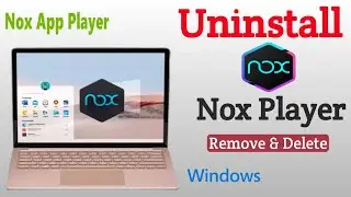 How to Uninstall NOX Player in Windows | Uninstall Nox Player