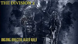 The Division 2 Ongoing Directive Bleed Damage Build
